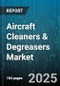 Aircraft Cleaners & Degreasers Market by Product Type (Cabin Cleaners, Degreasers, Engine Cleaners), Application (Cleaning, Degreasing, Sanitizing), End Use, Form, Packaging, Sales Channel - Global Forecast 2025-2030 - Product Thumbnail Image