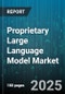 Proprietary Large Language Model Market by Product Type (Hardware, Services, Software), End User (Enterprise, Government, SMB), Technology, Distribution Channel, Application, Pricing Model - Global Forecast 2025-2030 - Product Thumbnail Image