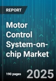 Motor Control System-on-chip Market by Application (Bldc Motors, Dc Motors, Pmsm Motors), End Industry (Automotive, Consumer Electronics, Healthcare), Control Type, Voltage Range, Component - Global Forecast 2025-2030- Product Image
