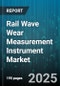 Rail Wave Wear Measurement Instrument Market by Product Type (Eddy Current, Laser Doppler, Ultrasonic), Application (Infrastructure Monitoring, Track Inspection, Train Diagnostics), End User - Global Forecast 2025-2030 - Product Thumbnail Image
