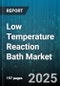 Low Temperature Reaction Bath Market by Product Type (Glycol Bath, Oil Bath, Salt Bath), Application (Chemical Synthesis, Food Processing, Materials Testing), End User Industry, Temperature Range - Global Forecast 2025-2030 - Product Thumbnail Image