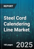 Steel Cord Calendering Line Market by End Use (Agricultural Equipment, Automotive, Construction), Material Type (Natural Rubber, Synthetic Rubber), Equipment, Width, Operation Mode, Sales Channel - Global Forecast 2025-2030- Product Image