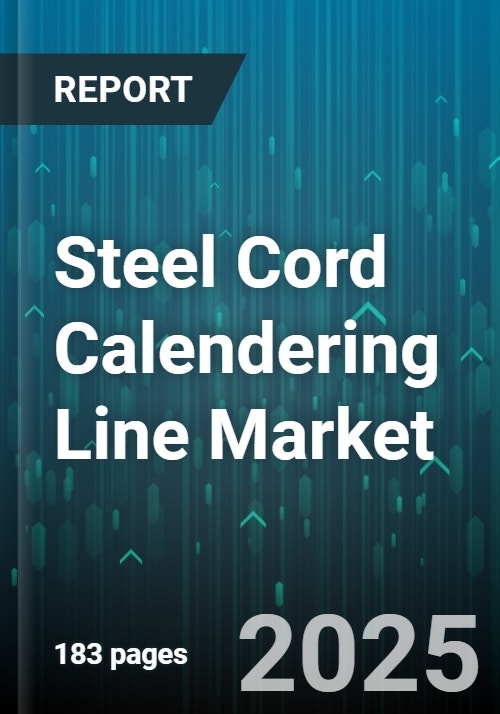Steel Cord Calendering Line Market - Global Forecast 2025-2030