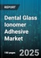 Dental Glass Ionomer Adhesive Market by Product Type (Conventional, High Viscosity, Resin Modified), Application (Direct Restorative, Liner and Base, Luting Cement), End User, Distribution Channel - Global Forecast 2025-2030 - Product Image