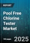 Pool Free Chlorine Tester Market by Product Type (Digital Photometers, Tablet Kits, Test Strips), End Use (Commercial, Industrial, Residential), Technology, Distribution Channel, Installation Mode - Global Forecast 2025-2030 - Product Thumbnail Image