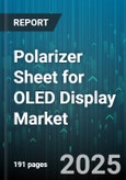 Polarizer Sheet for OLED Display Market by Product Type (Hard Polarizer, Soft Polarizer), Material (Acrylic, Polycarbonate, Tac), Application, End User, Technology, Thickness, Distribution Channel - Global Forecast 2025-2030- Product Image