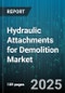 Hydraulic Attachments for Demolition Market by Attachment Type (Breakers, Crushers, Grapples), End-Use Industry (Construction, Mining, Oil and Gas), Mounting Type, Power Range, Distribution Channel - Global Forecast 2025-2030 - Product Thumbnail Image