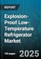 Explosion-Proof Low-Temperature Refrigerator Market by Temperature Range (Low Temperature, Refrigeration, Ultra Low Temperature), Capacity (Large, Medium, Small), End User, Cooling Type, Application - Global Forecast 2025-2030 - Product Thumbnail Image