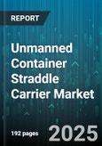 Unmanned Container Straddle Carrier Market by Operation Mode (Automatic, Manual, Semi Automatic), Drive Type (Diesel, Electric, Hybrid), Guidance System, End Use - Global Forecast 2025-2030- Product Image