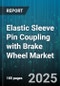 Elastic Sleeve Pin Coupling with Brake Wheel Market by Product Type, End Use Industry, Application, Sales Mode, Distribution Channel, Material - Global Forecast 2025-2030 - Product Thumbnail Image