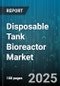 Disposable Tank Bioreactor Market by Material (Glass, Plastic), Process (Downstream, Upstream), End User, Application, Operating Mode, Capacity - Global Forecast 2025-2030 - Product Image