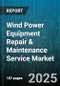 Wind Power Equipment Repair & Maintenance Service Market by Service Type, Component, Service Provider, Service Agreement, Turbine Type, End User - Global Forecast 2025-2030 - Product Thumbnail Image