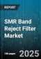 SMR Band Reject Filter Market by Type (Fixed, Tunable), Application (Aerospace & Defense, Automotive, Industrial), Material, Distribution Channel - Global Forecast 2025-2030 - Product Thumbnail Image