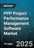 PPP Project Performance Management Software Market by Deployment Mode (Cloud, on Premise), Component (Services, Solution), End User, Project Type - Global Forecast 2025-2030- Product Image