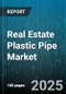 Real Estate Plastic Pipe Market by Product Type (Fittings, Pipes, Valves), Material (Cpvc, Hdpe, Ppr), Application, End Use, Distribution Channel - Global Forecast 2025-2030 - Product Image