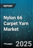 Nylon 66 Carpet Yarn Market - Global Forecast 2025-2030- Product Image