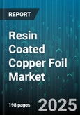 Resin Coated Copper Foil Market - Global Forecast 2025-2030- Product Image