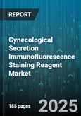 Gynecological Secretion Immunofluorescence Staining Reagent Market - Global Forecast 2025-2030- Product Image
