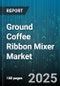 Ground Coffee Ribbon Mixer Market by Application, Mixer Type, End Use Industry, Capacity, Configuration, Material Construction, Drive Type, Seal Type - Global Forecast 2025-2030 - Product Thumbnail Image