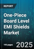One-Piece Board Level EMI Shields Market - Global Forecast 2025-2030- Product Image