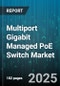Multiport Gigabit Managed PoE Switch Market by End-User Vertical, Product Type, Port Count, PoE Standard, Switch Layer, Deployment Mode, Organization Size - Global Forecast 2025-2030 - Product Image
