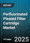 Perfluorinated Pleated Filter Cartridge Market by End Use Industry (Chemical Processing, Food And Beverage, Microelectronics), Ptfe (Hydrophilic, Hydrophobic), Pvdf - Global Forecast 2025-2030- Product Image