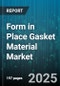 Form in Place Gasket Material Market by Material Type (Elastomer, Graphite, Metal), End Use Industry (Automotive, Chemical & Petrochemical, Construction), Form Type - Global Forecast 2025-2030 - Product Image