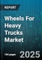 Wheels For Heavy Trucks Market by Construction Type (One Piece, Three Piece, Two Piece), Material Type (Aluminum, Steel), Wheel Diameter, Application, Sales Channel - Global Forecast 2025-2030 - Product Thumbnail Image