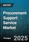 Procurement Support Service Market by End User Industry (BFSI, Healthcare, IT & Telecom), Procurement Type (Direct, Indirect, MRO), Deployment Mode, Organization Size - Global Forecast 2025-2030 - Product Thumbnail Image