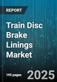 Train Disc Brake Linings Market by Application (Freight Train, High-Speed Train, Light Rail), Material Type (Ceramic, Low-Metallic, Metallic), End User, Sales Channel - Global Forecast 2025-2030- Product Image
