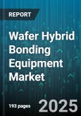 Wafer Hybrid Bonding Equipment Market - Global Forecast 2025-2030- Product Image
