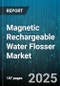 Magnetic Rechargeable Water Flosser Market by Age Group (Adults, Children), End Users (Household, Professional), Technology, Function, Distribution Channel, Price Range - Global Forecast 2025-2030 - Product Thumbnail Image