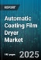 Automatic Coating Film Dryer Market by Technology (Hot Air, Induction, Infrared), End User (Aerospace, Automotive, Construction), Film Type, Application, Operation Mode - Global Forecast 2025-2030 - Product Image