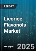 Licorice Flavonols Market by Application (Animal Nutrition, Cosmetics, Food And Beverage), Form (Capsule, Liquid, Powder), Type, Distribution Channel - Global Forecast 2025-2030- Product Image