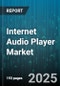 Internet Audio Player Market - Global Forecast 2025-2030 - Product Thumbnail Image