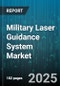 Military Laser Guidance System Market by Type (Active, Passive, Semi Active), Platform (Airborne, Land, Naval), Application, Wavelength, Range, End User - Global Forecast 2025-2030 - Product Thumbnail Image