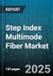 Step Index Multimode Fiber Market by Application (Cable Television, Data Center, Local Area Network), Grade (Om1, Om2, Om3), Core Size, Material, End User - Global Forecast 2025-2030 - Product Image