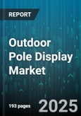 Outdoor Pole Display Market by Technology (LCD, LED, OLED), Pole Type (Double Sided, Multi Sided, Single Sided), Application, End User, Mounting, Brightness - Global Forecast 2025-2030- Product Image