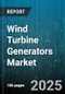 Wind Turbine Generators Market by Turbine Type (Horizontal Axis, Vertical Axis), Installation Type (Offshore, Onshore), Rated Capacity, Application, End User - Global Forecast 2025-2030 - Product Thumbnail Image