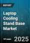 Laptop Cooling Stand Base Market by Cooling Technology (Fan Based, Passive), Product Type (Adjustable Height, Fixed Height), Material, Sales Channel, End-User - Global Forecast 2025-2030 - Product Image