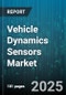 Vehicle Dynamics Sensors Market by Sensor Type (Accelerometer, Force Sensor, Gyroscope), Technology (Capacitive, MEMS, Optical), Application, Mounting Location - Global Forecast 2025-2030 - Product Thumbnail Image