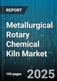 Metallurgical Rotary Chemical Kiln Market - Global Forecast 2025-2030- Product Image
