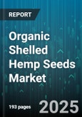 Organic Shelled Hemp Seeds Market by Application (Cosmetics, Feed, Food), Form (Flakes, Powder, Whole Seeds), Distribution Channel, Packaging Type, Certification - Global Forecast 2025-2030- Product Image