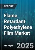 Flame Retardant Polyethylene Film Market by Application (Automotive, Construction, Electrical Electronics), Type (Hdpe, Ldpe, Lldpe), End User Industry, Thickness - Global Forecast 2025-2030- Product Image