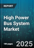 High Power Bus System Market by Propulsion Type (Electric, Fuel Cell, Hybrid), Vehicle Type (Coach, School Bus, Shuttle Bus), Component, Voltage Level, Application - Global Forecast 2025-2030- Product Image