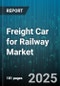 Freight Car for Railway Market by Car Type (Boxcar, Flatcar, Gondola Car), Structure (Enclosed Structure, Open Structure, Tank Structure), Body Material, Ownership - Global Forecast 2025-2030 - Product Thumbnail Image