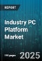 Industry PC Platform Market by Operating System (Chrome Os, Linux, Mac Os), Form Factor (Desktop, Notebook, Tablet), Processor Type, End User, Distribution Channel - Global Forecast 2025-2030 - Product Image