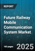 Future Railway Mobile Communication System Market by Technology (5G NR, GSM-R, LTE), System Type (Core Network, Onboard, Trackside), Application, Service, End User - Global Forecast 2025-2030- Product Image