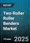 Two-Roller Roller Benders Market - Global Forecast 2025-2030 - Product Image