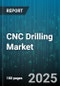 CNC Drilling Market - Global Forecast 2025-2030 - Product Thumbnail Image
